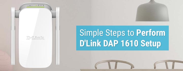 Simple Steps to Perform D'Link DAP 1610 Setup