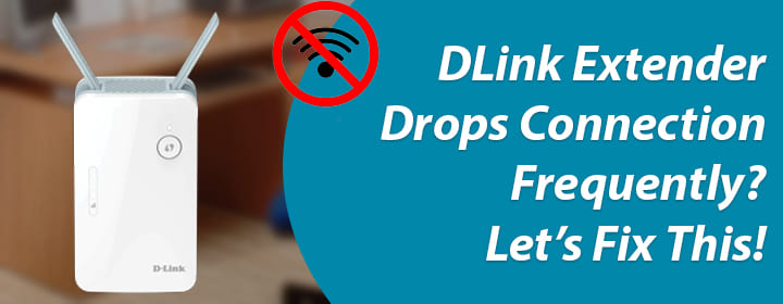 DLink Extender Drops Connection Frequently