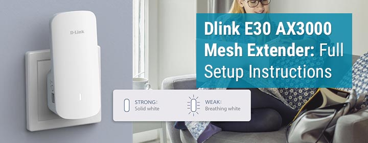 Dlink E30 AX3000 Mesh Extender: Full Setup Instructions