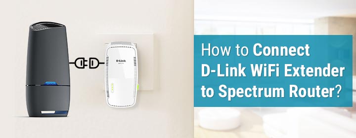 How to Connect D-Link WiFi Extender to Spectrum Router?
